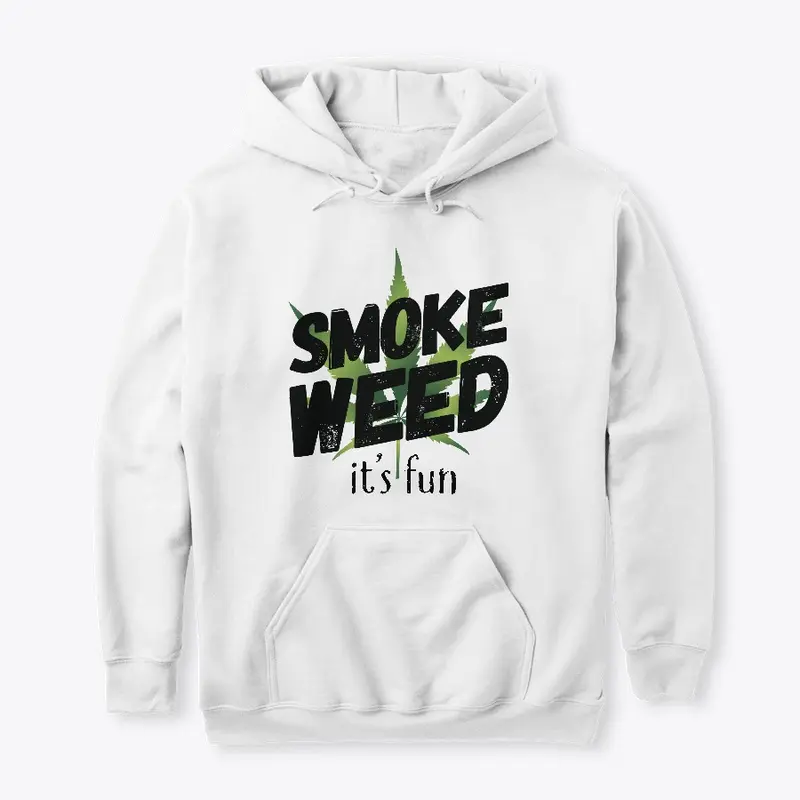 Smoke Weed It's Fun